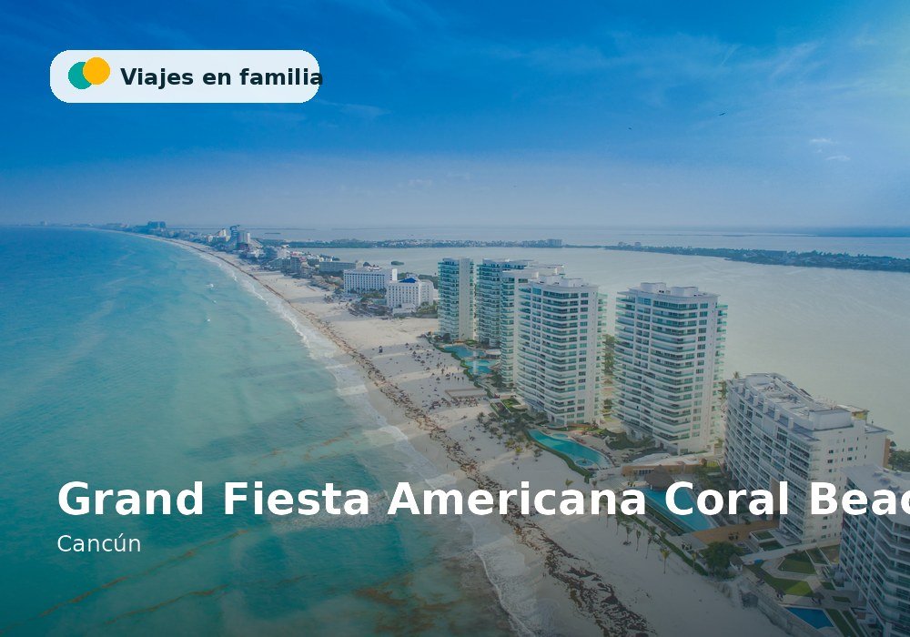 Grand Fiesta Americana Coral Beach Cancún - Cancún